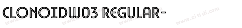 ClonoidW03 regular字体转换 ClonoidW03 regular字体转换